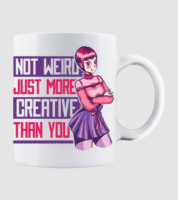 Not weird just more creative than you Anime model alb pe tricou