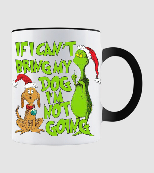 If i can't bring my dog I'm not going - Grinch model negru pe tricou