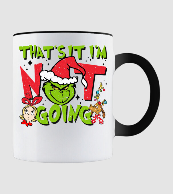 That's it I'm not going - Grinch model negru pe tricou