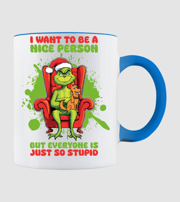 I want to be a nice person but everyone is just so stupid - Grinch model albastru deschis pe tricou