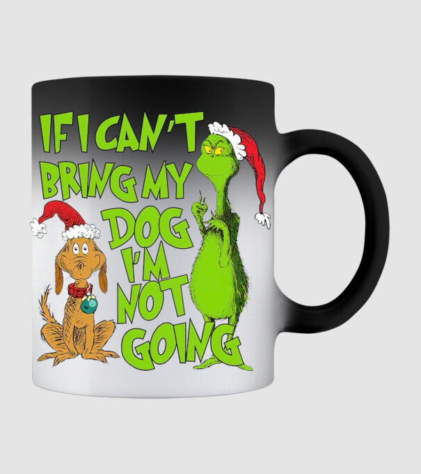 If i can't bring my dog I'm not going - Grinch model negru pe tricou
