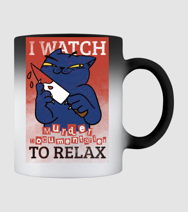I Watch Murder Docusmentaries to Relax Cu pisică model negru pe tricou