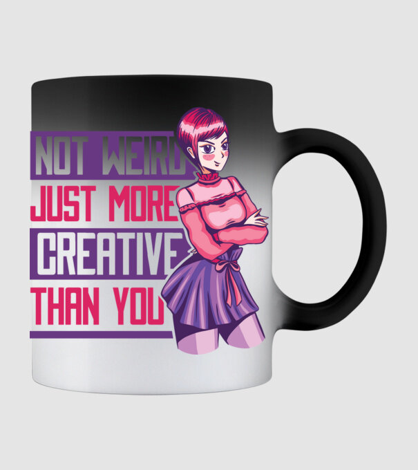 Not weird just more creative than you Anime model negru pe tricou