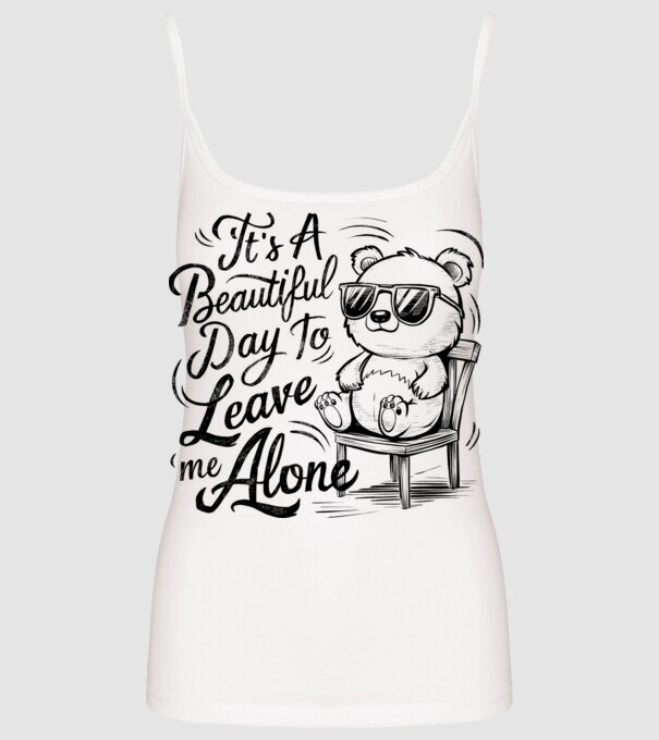 Beautiful day to leave me alone Alb model alb pe tricou