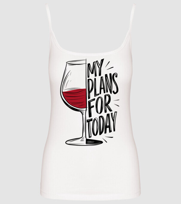 Wine Plans For Today Alb model alb pe tricou
