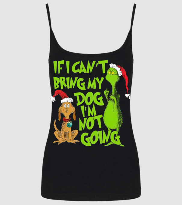 If i can't bring my dog I'm not going - Grinch model negru pe tricou