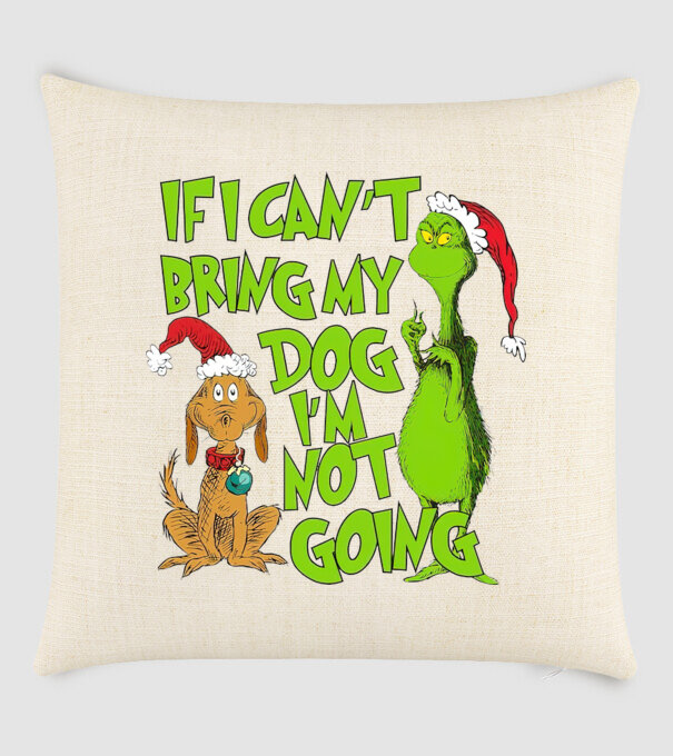 If i can't bring my dog I'm not going - Grinch model nisipiu pe tricou