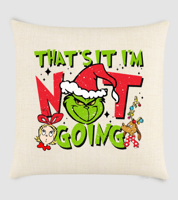 That's it I'm not going - Grinch model nisipiu pe tricou