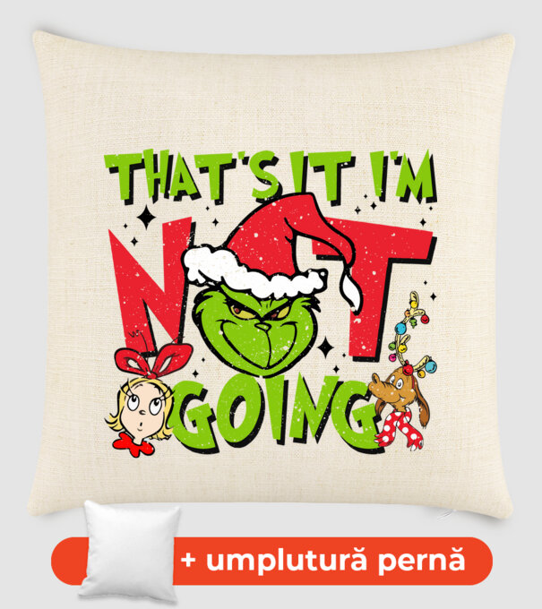 That's it I'm not going - Grinch model nisipiu pe tricou