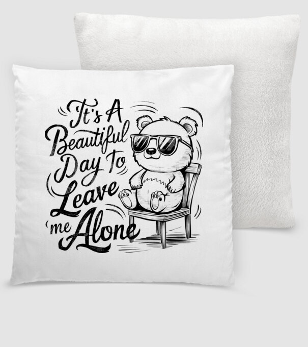 Beautiful day to leave me alone Alb model alb pe tricou