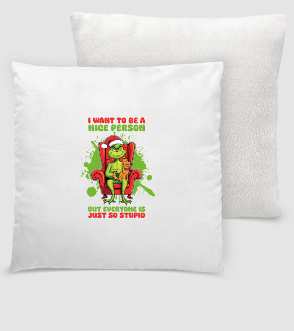 I want to be a nice person but everyone is just so stupid - Grinch model alb pe tricou